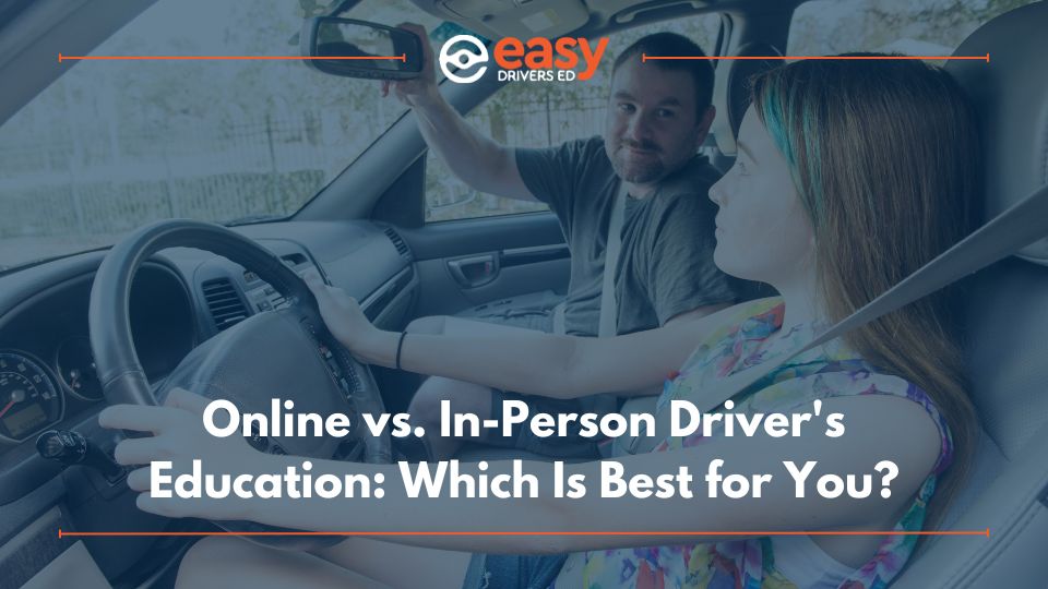 Online vs. In-Person Driver's Education: Which Is Best for You?