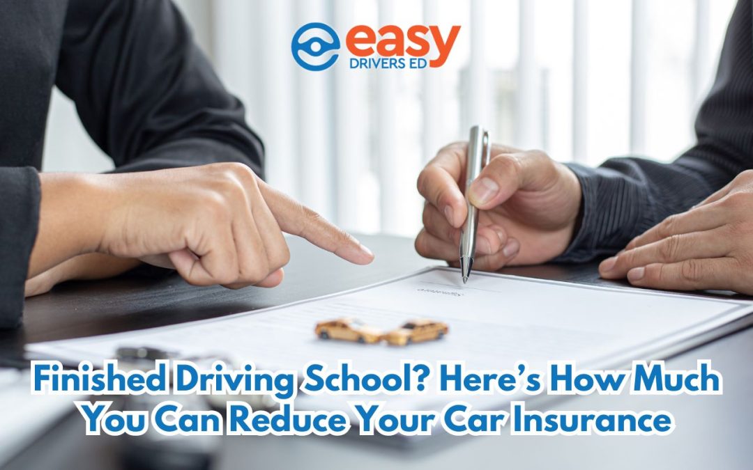 Finished Driving School? Here’s How Much You Can Reduce Your Car Insurance