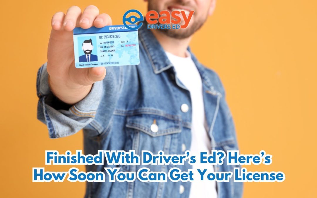 Finished With Driver’s Ed? Here’s How Soon You Can Get Your License