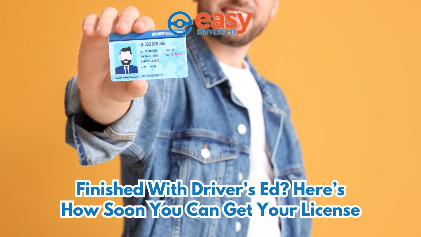 Finished With Driver’s Ed? Here’s How Soon You Can Get Your License