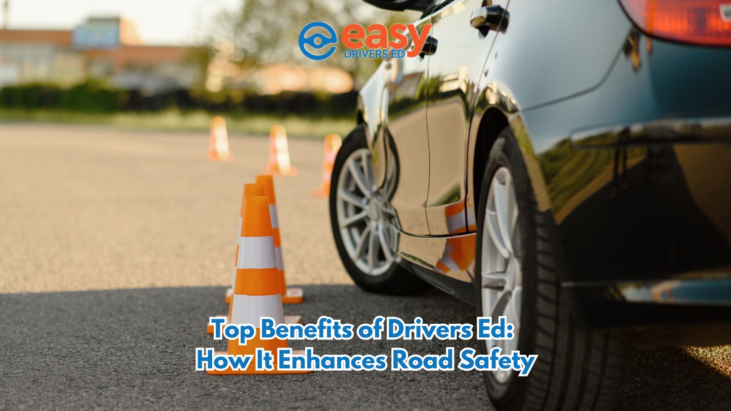 Top Benefits of Drivers Ed: How It Enhances Road Safety