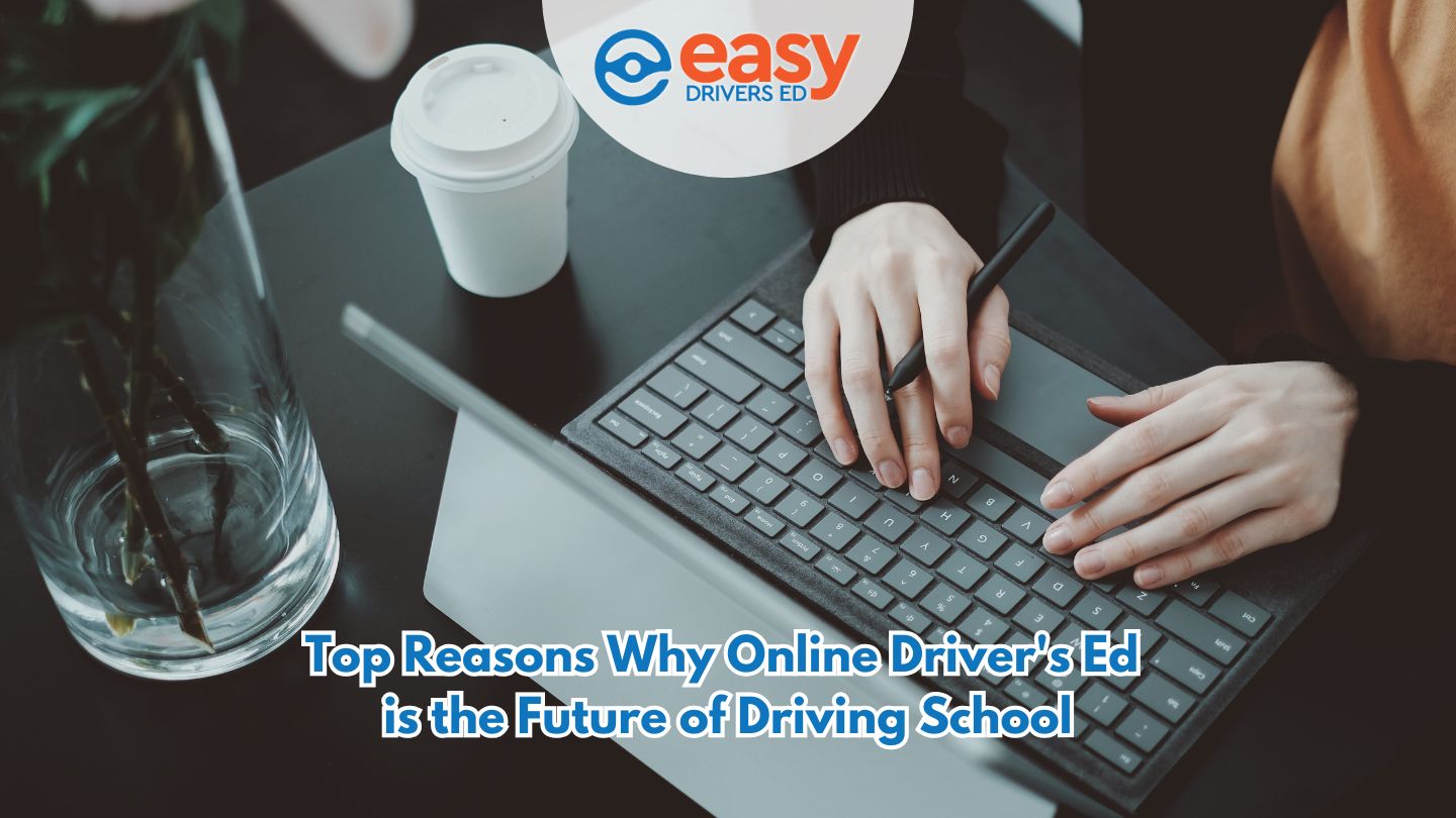 Top Reasons Why Online Driver's Ed is the Future of Driving School