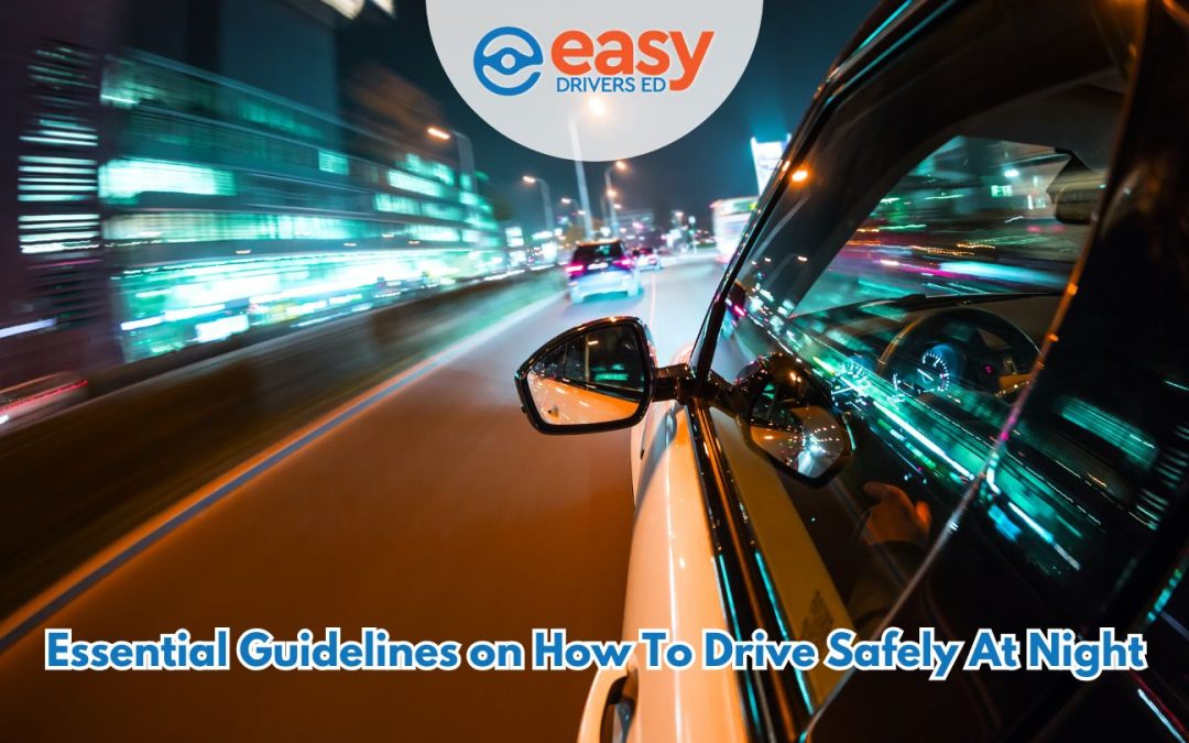 Essential Guidelines on How To Drive Safely At Night