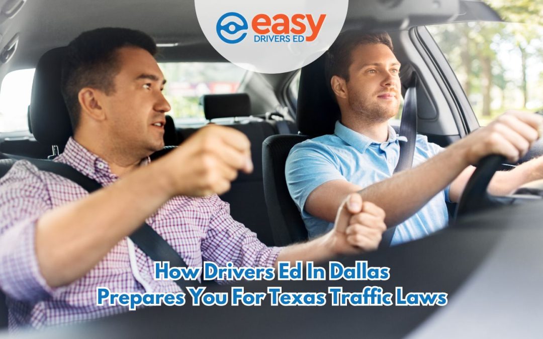 How Drivers Ed in Dallas Prepares You for Texas Traffic Laws