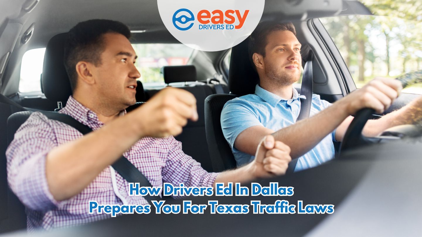 How Drivers Ed in Dallas Prepares You for Texas Traffic Laws