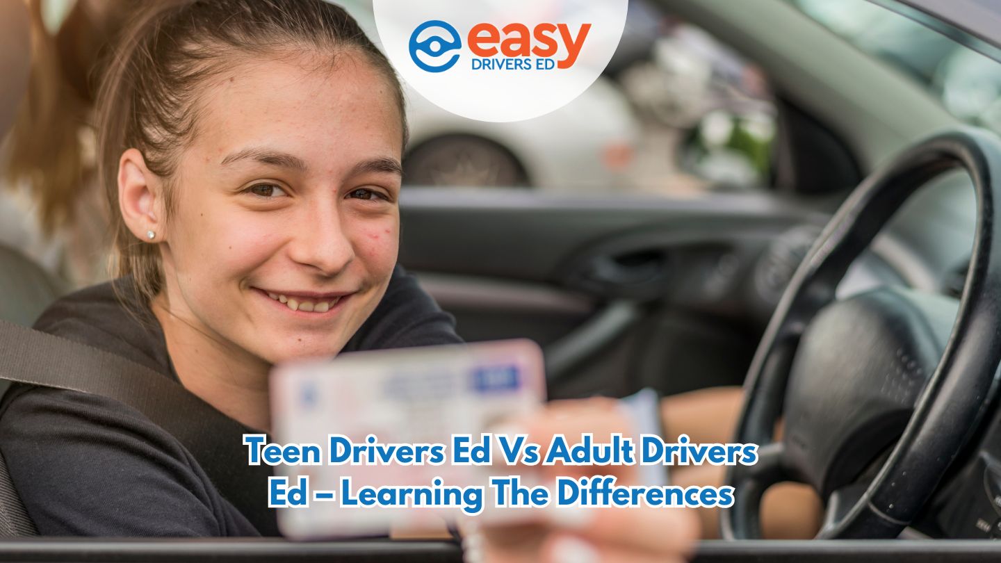 Teen Drivers Ed vs Adult Drivers Ed – Learning the Differences